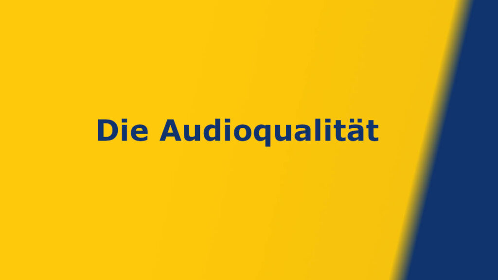 Warum ist die Audioqualität so wichtig?