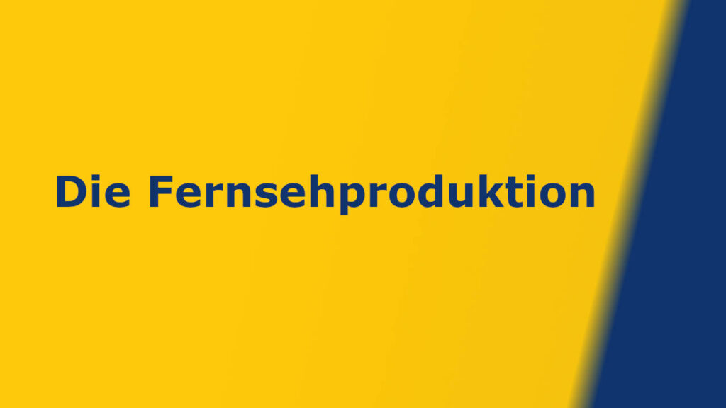 Wie funktioniert eine Fernsehproduktion?